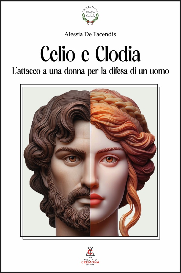 Celio e Clodia l'attacco a una donna di un uomo libro di Alessia de FacendisCelio e Clodia l'attacco ad una donna di un uomo libro di Alessia de Facendis