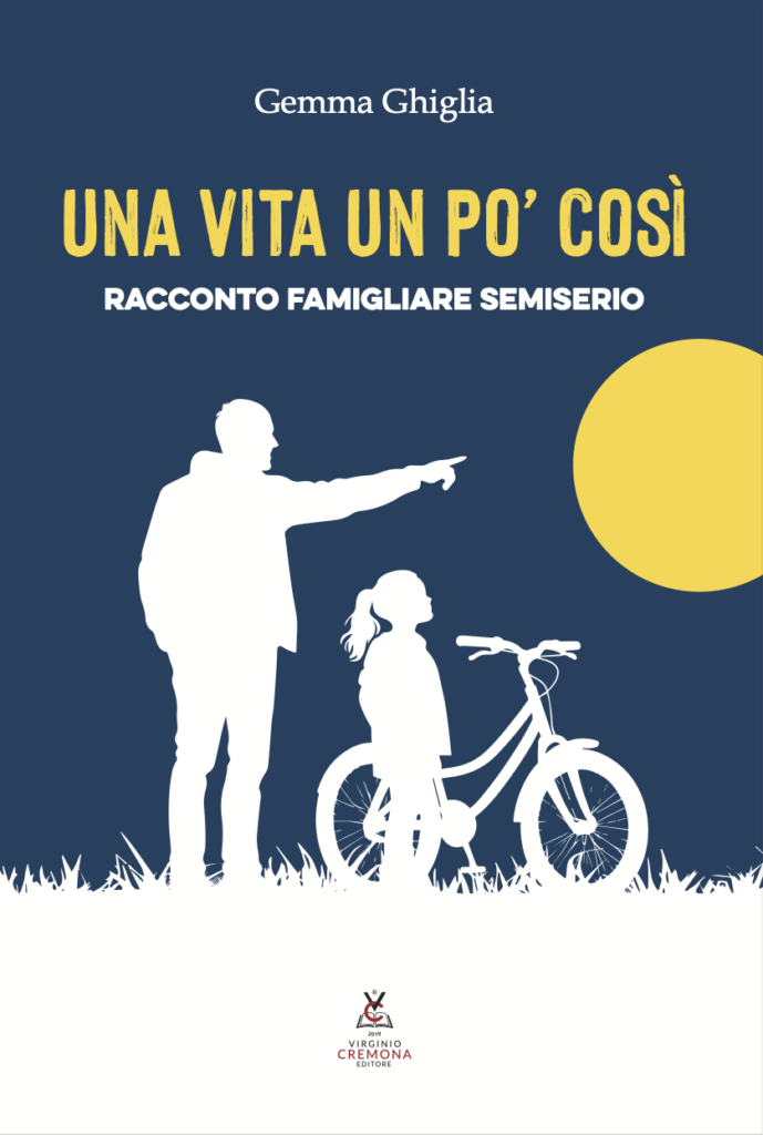 Gemma Ghiglia - Una vita un po' così. Racconto famigliare semiserio